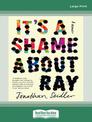 Its a Shame About Ray: a memoir (Large Print)