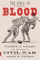 The Field of Blood: Violence in Congress and the Road to Civil War