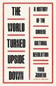 The World Turned Upside Down: A History of the Chinese Cultural Revolution