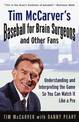 Tim McCarver's Baseball for Brain Surgeons and Other Fans: Understanding and Interpreting the Game So You Can Watch It Like a Pr