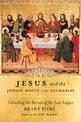 Jesus and the Jewish Roots of the Eucharist: Unlocking the Secrets of the Last Supper