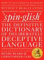 Spinglish: The Definitive Dictionary of Deliberately Deceptive Language