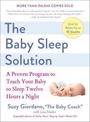 The Baby Sleep Solution: A Proven Program to Teach Your Baby to Sleep Twelve Hours a Night