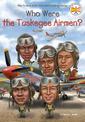 Who Were the Tuskegee Airmen?