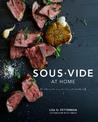 Sous Vide at Home: The Modern Technique for Perfectly Cooked Meals [A Cookbook]