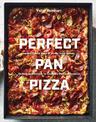 Perfect Pan Pizza: Detroit, Roman, Sicilian, Foccacia, and Grandma Pies to Make at Home