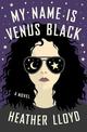 My Name Is Venus Black: A Novel