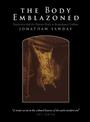 The Body Emblazoned: Dissection and the Human Body in Renaissance Culture