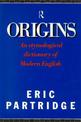 Origins: Short Etymological Dictionary of Modern English