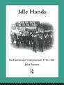 Idle Hands: Experience of Unemployment, 1790-1990