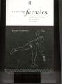 Sporting Females: Critical Issues in the History and Sociology of Women's Sport