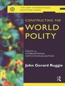 Constructing the World Polity: Essays on International Institutionalisation