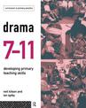 Drama 7-11: Developing Primary Teaching Skills