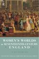 Women's Worlds in England, 1580-1720: A Sourcebook