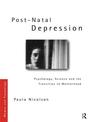 Post-natal Depression: Psychology, Science, and the Transition to Motherhood