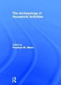 The Archaeology of Household Activities: Dwelling in the Past