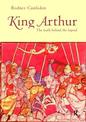 King Arthur: The Truth Behind the Legend