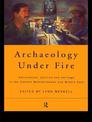 Archaeology Under Fire: Nationalism, Politics and Heritage in the Eastern Mediterranean and Middle East