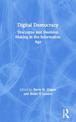 Digital Democracy: Discourse and Decision-making in the Information Age