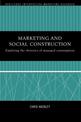 Marketing and Social Construction: Exploring the Rhetorics of Managed Consumption