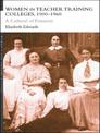 Women in Teacher Training Colleges, 1900-1960: A Culture of Femininity