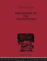 Philosophy of the Unconscious: Speculative Results According to the Inductive Method of Physical Science