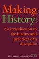 Making History: An Introduction to the History and Practices of a Discipline