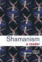 Shamanism: A Reader