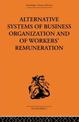 Alternative Systems of Business Organization and of Workers' Renumeration