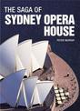 The Saga of Sydney Opera House: The Dramatic Story of the Design and Construction of the Icon of Modern Australia