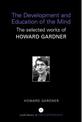 The Development and Education of the Mind: The Selected Works of Howard Gardner