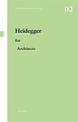 Heidegger for Architects