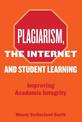 Plagiarism, the Internet and Student Learning: Improving Academic Integrity