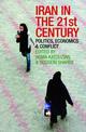 Iran in the 21st Century: Politics, Economics and Conflict