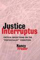 Justice Interruptus: Rethinking Key Concepts of a Post-socialist Age