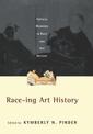 Race-Ing Art History: Critical Readings in Race and Art History