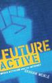 Future Active: Media Activism and the Internet