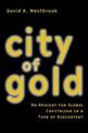 City of Gold: An Apology for Global Capitalism in a Time of Discontent