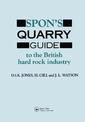 Spon's Quarry Guide: To the British hard rock industry