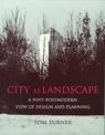 City as Landscape: A Post Post-Modern View of Design and Planning