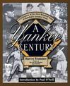 A Yankee Century: A Celebration of the First Hundred Years of Baseball's Greatest Team