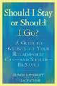 Should I Stay or Should I Go?: A Guide to Sorting out Whether Your Relationship Can-and Should-be Saved