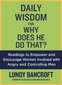 Daily Wisdom For Why Does He Do That?: Readings to Empower and Encourage Women Involved with Angry and Controlling Men