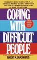 Coping with Difficult People: The Proven-Effective Battle Plan That Has Helped Millions Deal with the Troublemakers in Their Liv