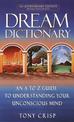 Dream Dictionary: An A-to-Z Guide to Understanding Your Unconscious Mind