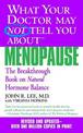 What Your Doctor May Not Tell You About Menopause (TM): The Breakthrough Book on Hormone Balance