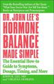 Dr John Lee's Hormone Balance Made Simple: The Essential How-to Guide to Symptoms, Dosage, Timing, and More