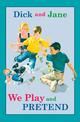 Dick and Jane: We Play and Pretend