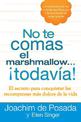 No te comas el marshmallow...todavia: El secreto para conquistar las recompensas mas dulces de lavida