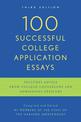 100 Successful College Application Essays: Third Edition